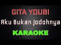 Gita Youbi - Aku Bukan Jodohnya [Karaoke] | LMusical