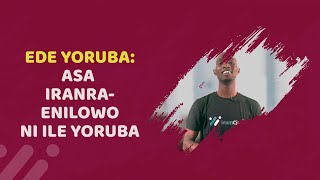 Kini Asa iranraenilowo tu mo si ni ile yoruba; awon Iwulo ati afaani ti o wa ninu re