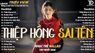 Nhạc Trẻ Ballad Hot Nhất 2026 | Top 15 Ca Khúc Về Nỗi Đau Tình Yêu Hot Trend | Thiệp Hồng Sai Tên