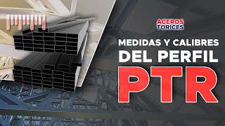 Perfil PTR ¡Conoce sus medidas y calibres más útiles en construcción!