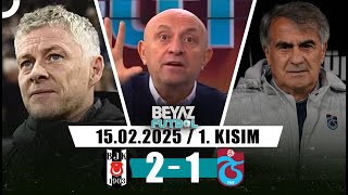 Beyaz Futbol 15 Şubat 2025 1.Kısım