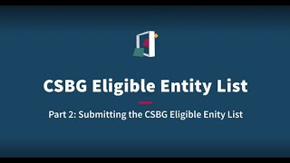 CSBG Eligible Entity List Training Series Part 2: Submitting the CSBG Eligibility Entity List