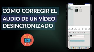 Cómo Corregir el Audio de un Video Atrasado o Desincronizado Fácilmente