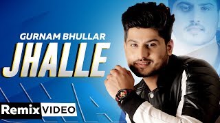 Jhalle (Dhol Mix) | Gurnam Bhullar | Sargun Mehta | Binnu Dhillon | Latest Punjabi Songs 2020