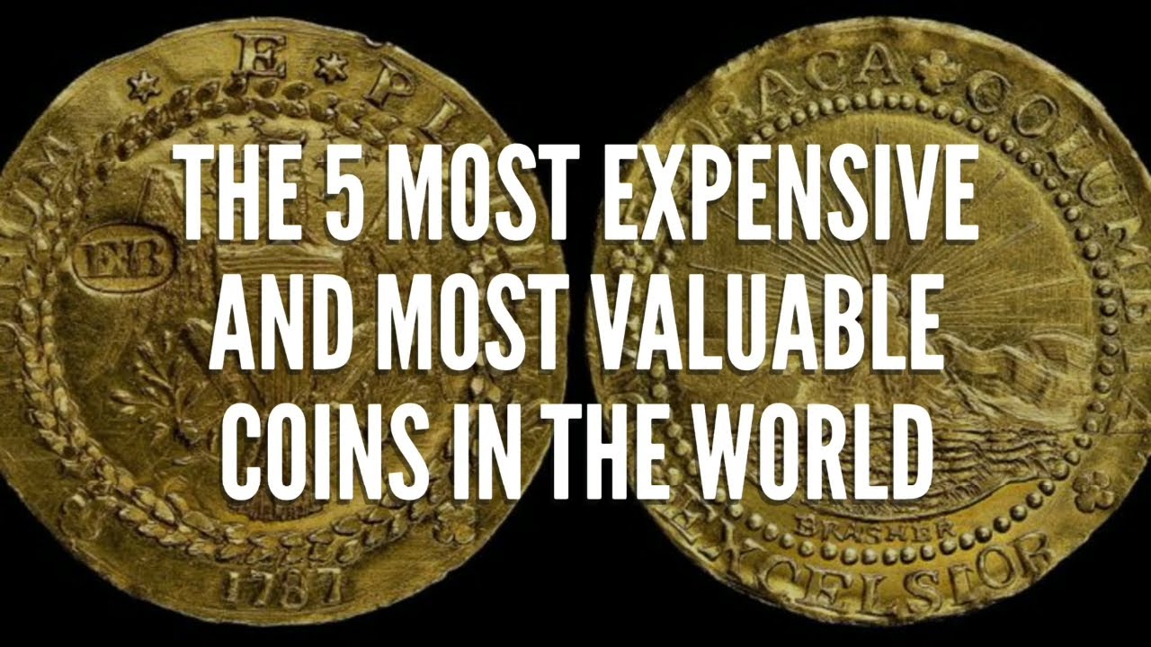 Top 5 Most Expensive And Most Valuable Coins In The World - YouTube