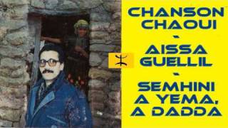 Chanson chaoui - Aissa Guellil - Semhini a yema, a dadda