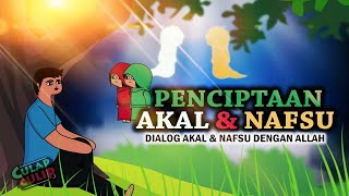 Penciptaan Akal dan Nafsu Beserta Dialognya Dengan Allah