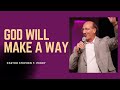 God Will Make a Way | Pastor Stephen T. Perry