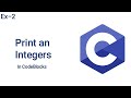 Print an Integers | C Programming | Codeblock | Ex-2