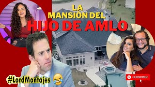 La mansión del hijo de AMLO... otro montaje de Loret