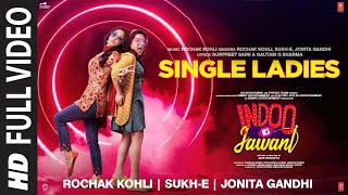 Single Ladies (Full Video) Indoo Ki Jawani | Rochak Kohli, Sukh-E, Jonita G | Kiara Advani, Aditya S