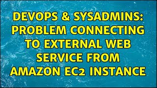 DevOps & SysAdmins: Problem connecting to external web service from Amazon EC2 instance