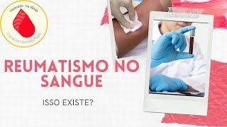 Reumatismo no sangue! [Isso existe mesmo?]