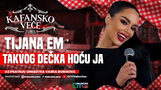 TIJANA EM - TAKVOG DECKA HOCU JA | UZIVO | 2025 (ORK. VASKA BORISOVA) | KAFANSKO VECE