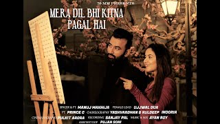 Mera Dil Bhi Kitna Pagal Hai | Manuj Makhija Cover Song | Ft. Ujjwal Dua | Ft. Prince Kumar | Saajan
