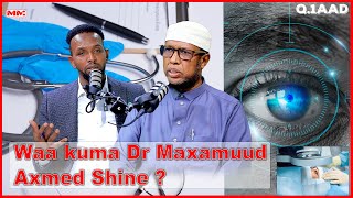 Waa kuma Dr Maxamuud Axmed Shine ?   Dhibicaha Tariikhda Q.1aad.