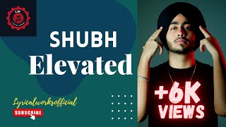Shubh - Elevated (Official Lyrics Video) | Punjabi Rap | Trending song