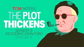 The Mythmaker Decoding John Ford The Plot Thickens S5 E6 Tcm