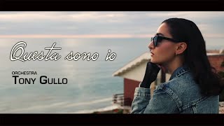 Orchestra Tony Gullo - Questa sono io (Official Video)