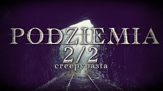 Podziemia 2/2 - Creepypasta do poduszki [Lektor PL]