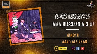 Live Concert| Maa Hussain a.s Di |Nabi Ae Asra Kul Jahan Da|Bibi Fatima s.a Manqabat | Asad Ali Khan