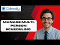 How to manage multi person scheduling with calendly (full guide)