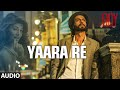 Download Official: 'Yaara Re' Full AUDIO SONG | Roy | Ankit Tiwari | K.K | T-SERIES In Mp4 3Gp Full HD Video