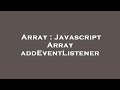 Array : Javascript Array addEventListener