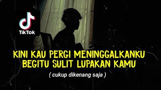 kini kau pergi meninggalkanku begitu sulit (CUKUP DIKENANG SAJA - THE JUNAS) cover agusriansyah