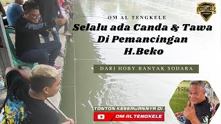 SELALU ADA CANDA DAN TAWA DI PEMANCINGAN HAJI BEKO