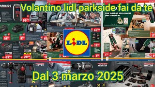 volantino Lidl Parkside fai da te dal 3 marzo 2025#attrezzi #lidl #volantino #avvitatore #anteprima🛠