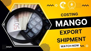 How to calculate Costing of Mango Export Shipment? | Pakistan Mango Export