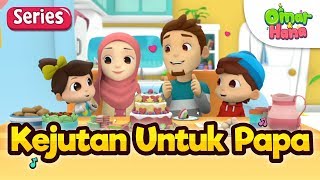 Cerita Kanak-Kanak Islam | Omar \u0026 Hana | Episod Istimewa | Kejutan Untuk Papa