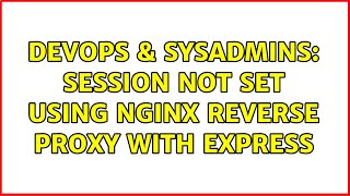 DevOps & SysAdmins: Session not set using Nginx reverse proxy with Express