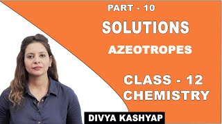 Solutions | Class 12 Chemistry | Azeotropes | CBSE | NCERT