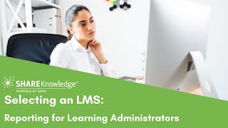 Selecting an LMS: Reporting for Learning Administrators