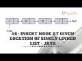 #6: Insert New Node At Given Location of Singly Linked List - Java [ WeTechie ]