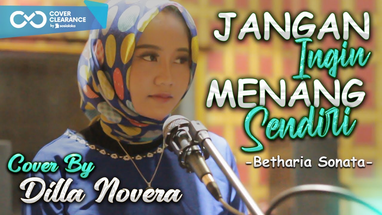 JANGAN INGIN MENANG SENDIRI - BETHARIA SONATA COVER BY DILLA NOVERA ...