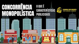 O que é Concorrência MONOPOLÍSTICA | Competição IMPERFEITA | Microeconomia