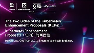 The Two Sides of the Kubernetes Enhancement Proposals (KEPs) - Rayan Das \u0026 Sreeram Venkitesh