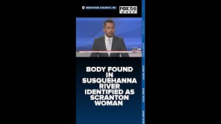 Body found in Susquehanna River identified as Scranton woman
