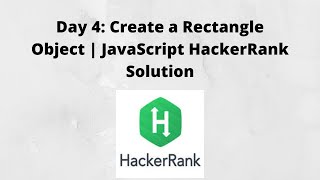 Day 4: Create a Rectangle Object | JavaScript HackerRank Solution
