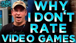 WHY I DON'T RATE VIDEO GAMES