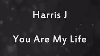 Harris J - You Are My Life Lyrics