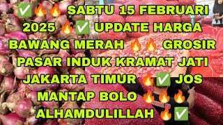 ✅ SABTU 15 FEBRUARI 2025✅ UPDATE HARGA BAWANG MERAH 🔥 GROSIR PASAR INDUK KRAMAT JATI JAKARTA TIMUR✅