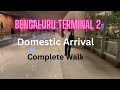 Bengaluru Terminal 2 Domestic Arrival | Complete Walk | All transport Option