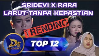 REACTION SRIDEVI X RARA || LARUT TANPA KEPASTIAN - DUET SPEKTAKULER ‼️#dacademy5