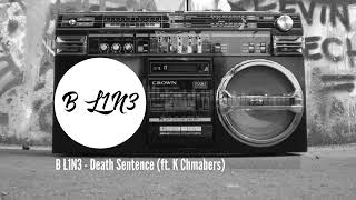 B  L1N3 - Death Sentence (ft. K Chambers)