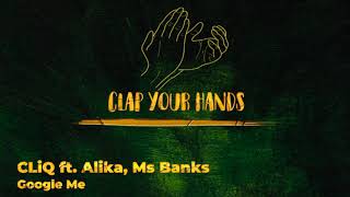 CLiQ ft. Alika, Ms Banks - Google Me