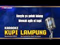 Karaoke KUPI LAMPUNG Karya Umy Hanif Gulip, vkl Parles, Arr. Tamsanjaya